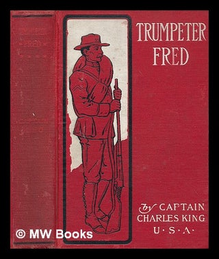 Item #74761 Trumpeter Fred; a Story of the Plains. Charles King