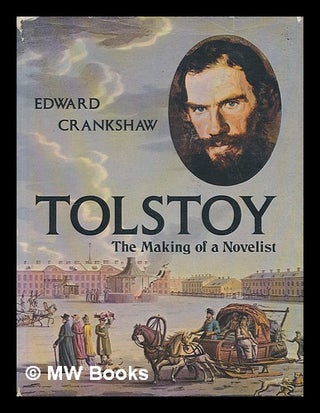Item #74873 Tolstoy; the Making of a Novelist. Edward Crankshaw