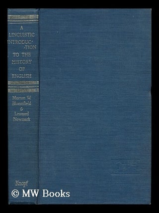Item #74877 A Linguistic Introduction to the History of English. Morton Wilfred Bloomfield,...