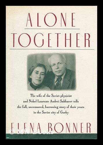 Item #74928 Alone Together / by Elena Bonner ; Translated from the Russian by Alexander Cook. Elena Bonner, 1923-.