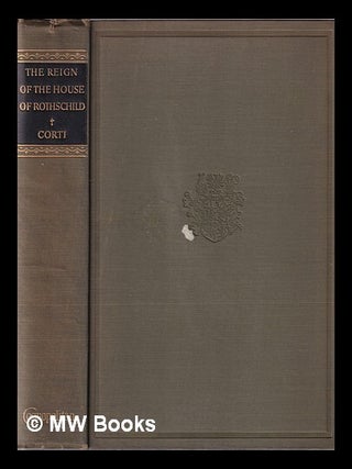 Item #75125 The Reign of the House of Rothschild. Egon Caesar Corti, Conte, Brian - Related...