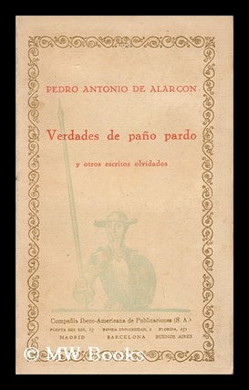 Item #75292 Verdades De Pano Pardo : Y Otros Escritos Olvidados. Pedro Antonio De Alarcon