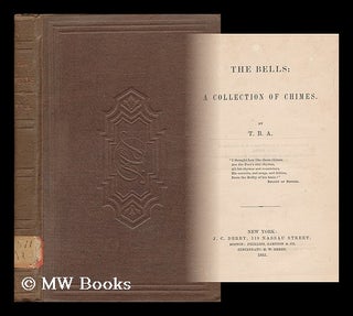 Item #75389 The Bells: a Collection of Chimes. Thomas Bailey Aldrich