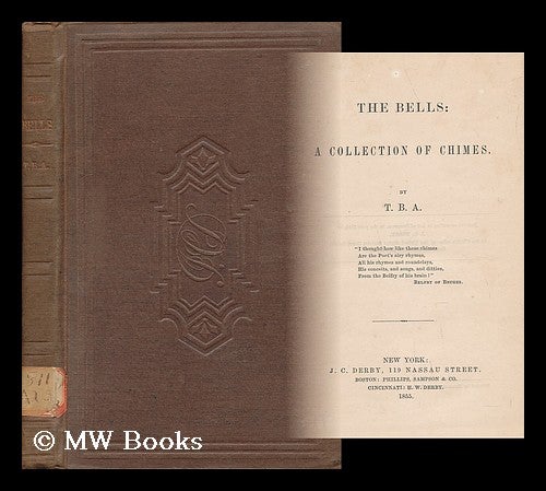 Item #75389 The Bells: a Collection of Chimes. Thomas Bailey Aldrich.