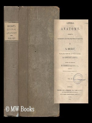 Item #7541 General Anatomy : Applied to Physiology and the Practice of Medicine / by X. Bichat ;...