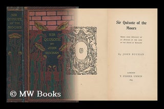 Item #76205 Sir Quixote of the Moors : Being Some Account of an Episode in the Life of the Sieur...