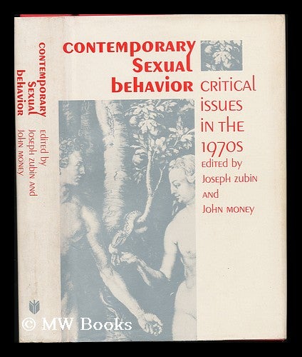 Item #76339 Contemporary Sexual Behavior: Critical Issues in the 1970s. Joseph Zubin, John Money, Joint, 1900-?
