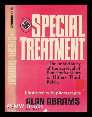 Item #76545 Special Treatment : the Untold Story of Hitler's Third Race. Alan E. Abrams