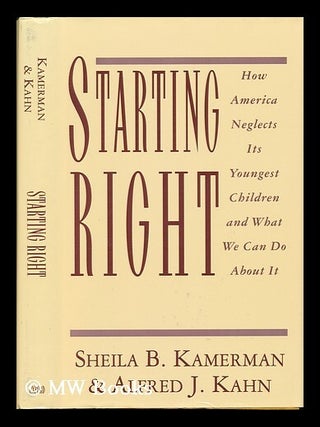 Item #76564 Starting Right : How America Neglects its Youngest Children and What We Can Do about...