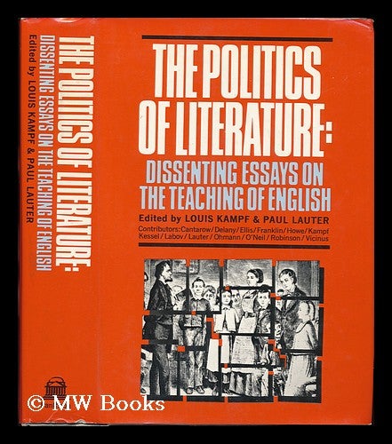 Item #76570 The Politics of Literature; Dissenting Essays on the Teaching of English. Louis Kampf, Paul Lauter, Joint.