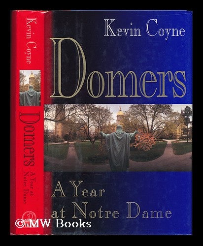 Item #76573 Domers - a Year At Notre Dame. Kevin Coyne.