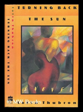 Item #76646 Turning Back the Sun. Colin Thubron, 1939