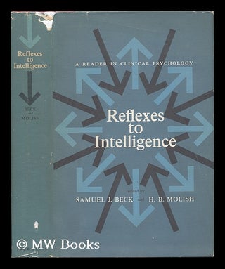 Item #76651 Reflexes to Intelligence; a Reader in Clinical Psychology. Samuel Jacob Beck, 1896