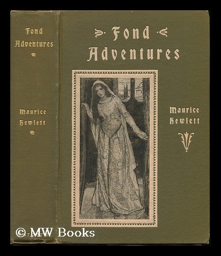 Item #76652 Fond Adventures; Tales of the Youth of the World. Maurice Henry Hewlett.