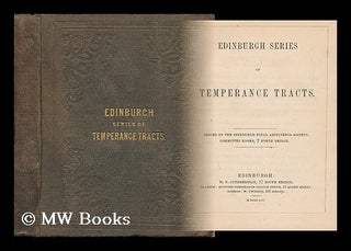 Item #7675 Edingurgh Series of Temperance Tracts. Rev. Horatius Bonar, Et Ali, John Stewart Esq