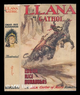 Item #77595 Llana of Gathol. Illus. by John Coleman Burroughs. Edgar Rice Burroughs