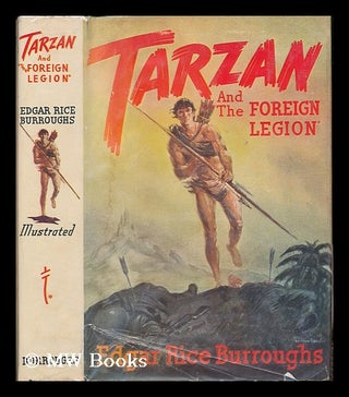 Item #77596 Tarzan and the Foreign Legion ; Illustrated by John Coleman Burroughs. Edgar Rice...
