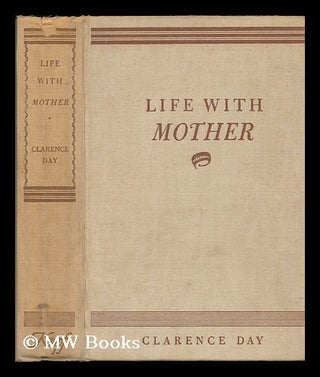 Item #77605 Life with Mother, by Clarence Day. Clarence Day