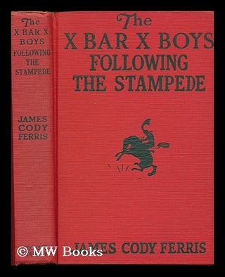 Item #77647 The X Bar X Boys Following the Stampede, by James Cody Ferris ... Illustrated by Paul...