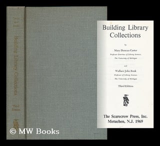 Item #7767 Building Library Collections / by Mary Duncan Carter and Wallace John Bonk. Mary...