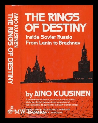 Item #77943 The Rings of Destiny : Inside Soviet Russia from Lenin to Brezhnev / by Aino Kuusinen...