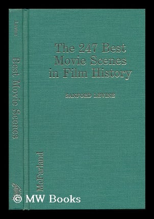 Item #78445 The 247 Best Movie Scenes in Film History. Sanford Levine, 1935-?
