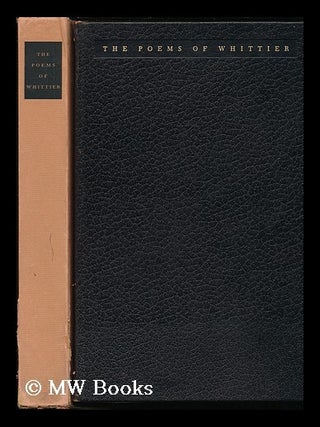Item #78585 The Poems of John Greenleaf Whittier; Selected and Edited with a Commentary by Louis...