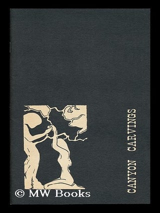 Item #78610 Canyon Carvings. Ted Black, Carl - Related Names: Heinz, Bonnie Robertson, B. R. Lid,...