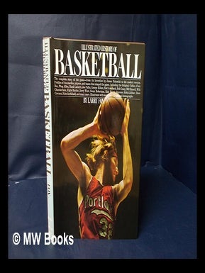 Item #78866 Illustrated History of Basketball - [Summary: Text and Illustrations Trace the...