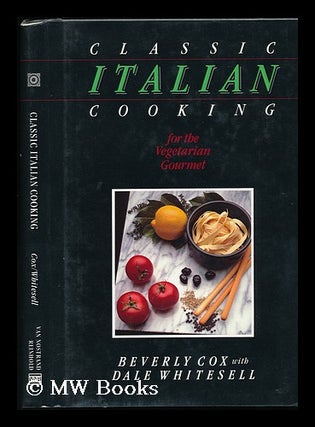 Item #78952 Classic Italin Cooking for the Vegetarian Gourmet. Beverly Cox, Dale Whitesell