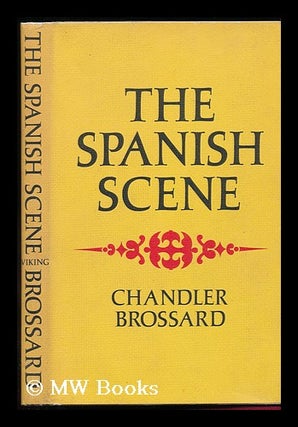 Item #79172 The Spanish Scene. Chandler Brossard, 1922