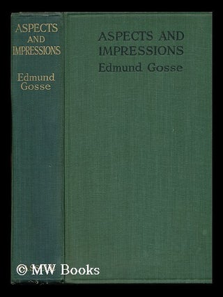 Item #79349 Aspects and Impressions. Edmund Gosse