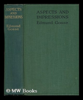 Item #79349 Aspects and Impressions. Edmund Gosse