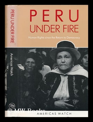 Item #79471 Peru under Fire : Human Rights Since the Return to Democracy. Americas Watch...