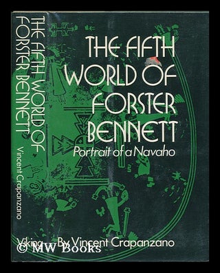 Item #79586 The Fifth World of Forster Bennett; Portrait of a Navaho. Vincent Crapanzano, 1939