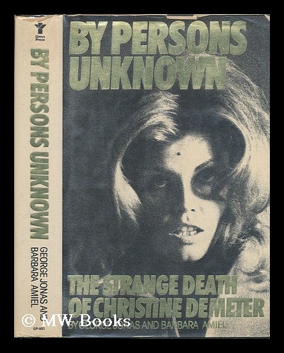Item #79593 By Persons Unknown : the Strange Death of Christine Demeter / George Jonas and Barbara Amiel. George Jonas, 1935-.