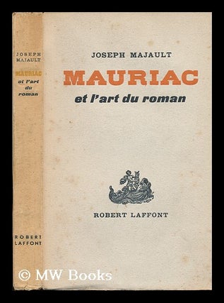 Item #79709 Mauriac Et L'Art Du Roman. Joseph Majault