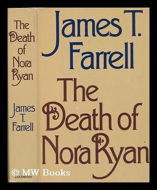 Item #79801 The Death of Nora Ryan. James T. Farrell, James Thomas