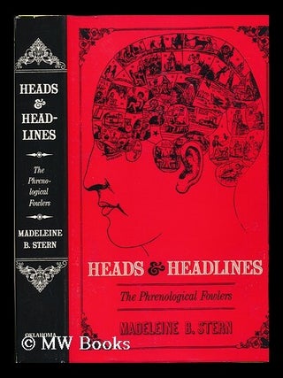 Item #79840 Heads & Headlines : the Phrenological Fowlers. Madeleine B. Stern