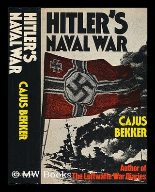 Item #80138 Hitler's Naval War / Cajus Bekker [I. E. H. D. Berenbrok] : Translated and Edited by...
