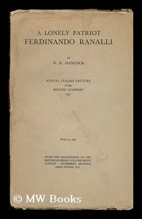 Item #80269 A Lonely Patriot: Ferdinando Ranalli: Annual Italian Lecture of the British Academy...