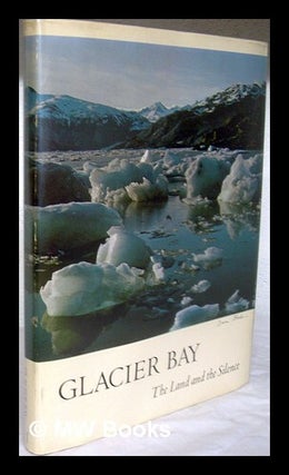 Item #80433 Glacier Bay, the Land and the Silence. Photos. and Text by Dave Bohn. Edited by David...