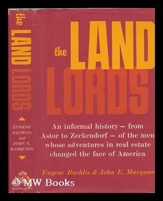 Item #80586 The Land Lords. Eugene Rachlis, John E. Marqusee, Joint Author