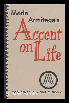 Item #80784 Accent on Life. Foreword by John Charles Thomas. Merle Armitage