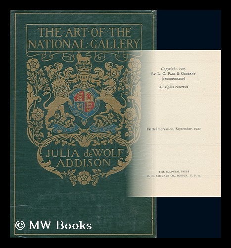 Item #81346 Art of the National Gallery ; a Critical Survey of the Schools and Painters As Represented in the British Collection. Julia De Wolf Gibbs Addison, 1866-.