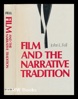 Item #81534 Film and the Narrative Tradition. John L. Fell, 1927-?