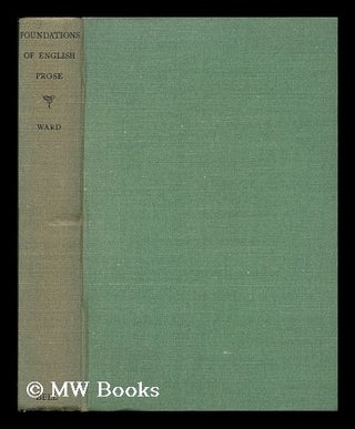 Item #81665 Foundations of English Prose. A. C. Ward, Alfred Charles, 1891-?