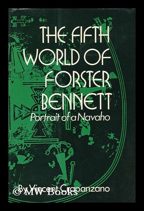 Item #81879 The Fifth World of Forster Bennett; Portrait of a Navaho. Vincent Crapanzano