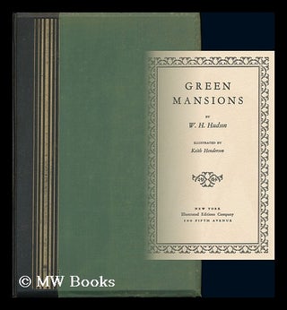 Item #81971 Green Mansions, by W. H. Hudson; Illustrated by Keith Henderson. W. H. . Henderson...