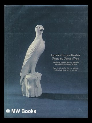 Item #82251 Important European Porcelain, Pottery and Objects of Vertu; a Collection Formed by...